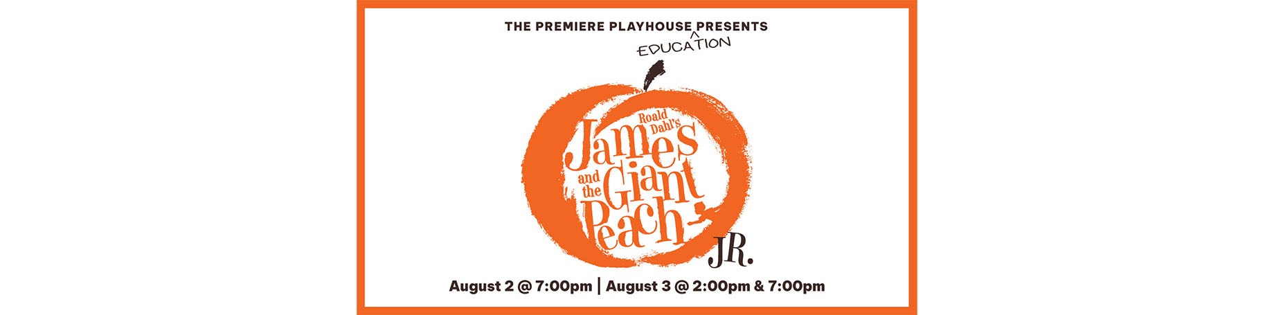 The Premiere Playhouse presents James & The Giant Peach Jr.